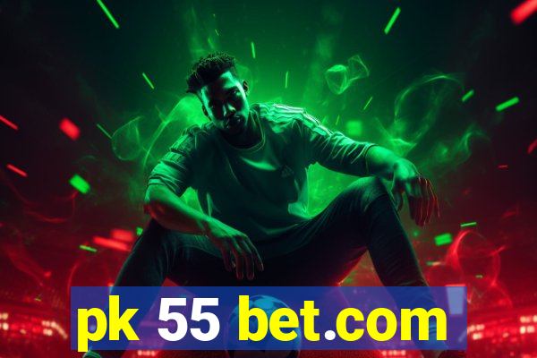 pk 55 bet.com